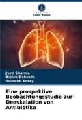 Cover: Eine prospektive Beobachtungsstudie zur Deeskalation von Antibiotika - Verlag Unser Wissen