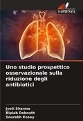 Cover: Uno studio prospettico osservazionale sulla riduzione degli antibiotici - Edizioni Sapienza