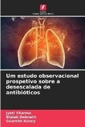 Cover: Um estudo observacional prospetivo sobre a desescalada de antibioticos - Edicoes Nosso Conhecimento