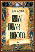 Cover: Vai dar bom - Uma divertida romantasia sobre her&oacute;is em busca do felizes para sempre - Harlequin