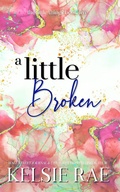 Cover: A Little Broken (The Little Things, #5) - Kelsie Rae