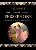 Cover: Persephone: Goddess of Spring and Shadow (The Divine Vault, #1) - Underwood Publishing