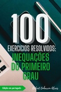 Bild: 100 Exerc&iacute;cios Resolvidos: Inequa&ccedil;&otilde;es do Primeiro Grau (100 Exerc&iacute;cios Resolvidos - S&eacute;rie de Pr&aacute;tica Matem&aacute;tica, #6) - BELAID OUHARROU ALRAIS