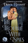 Cover: The Trouble With Spies: A Lady Be Daring Novella (Duke of Lies) - Dawn Brower
