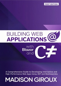 Enlarge image Cover: Building Web Applications with Blazor and C# - Madison Giroux