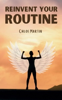Abbildung von: Reinvent Your Routine - Chloe Martin