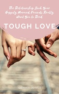 Cover: Tough Love: The Relationship Book Your Happily Married Friends Really Want You to Read - Earth Doctor Organics