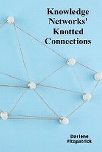 Abbildung von: Knowledge Networks' Knotted Connections - Darlene Fitzpatrick