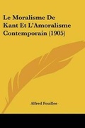 Bild: Le Moralisme De Kant Et L'Amoralisme Contemporain (1905) - Kessinger Publishing
