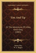 Cover: Tim And Tip - Kessinger Publishing