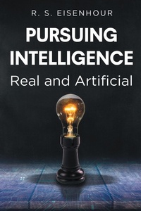 Abbildung von: Pursuing Intelligence: Real and Artificial - Newman Springs Publishing, Inc.