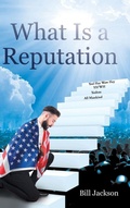 Cover: What Is a Reputation - Page Publishing