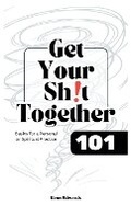 Cover: Get Your Sh!t Together 101 - Kenn Edwards