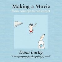 Abbildung von: Making a Movie from Concept to Red Carpet - Sarsaparilla Media LLC