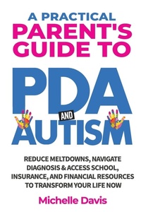 Enlarge image Cover: A Practical Parent's Guide to PDA and Autism - Brightpath Publishing