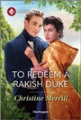 Cover: To Redeem a Rakish Duke - Harlequin Special Releases