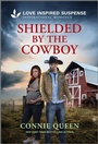 Cover: Shielded by the Cowboy - Love Inspired Suspense