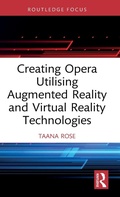 Cover: Creating Opera Utilising Augmented Reality and Virtual Reality Technologies - Routledge