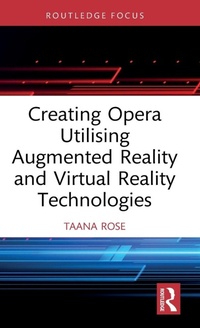 Enlarge image Cover: Creating Opera Utilising Augmented Reality and Virtual Reality Technologies - Routledge