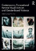 Cover: Contemporary Transnational Feminist Visual Activism and Gender-Based Violence - Routledge