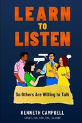 Cover: Learn to Listen, So Others Are Willing to Talk - Lulu.com