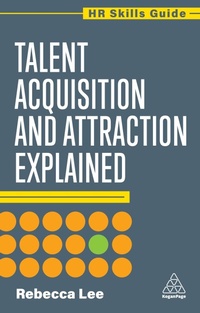 Enlarge image Cover: Talent Acquisition and Attraction Explained - Kogan Page Ltd
