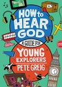 Cover: How to Hear God: A Guide for Young Explorers - Hodder & Stoughton