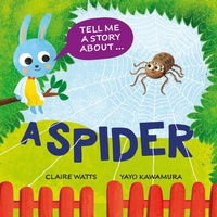 Enlarge image Cover: Tell Me a Story About: A Spider - Wayland