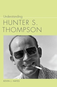 Abbildung von: Understanding Hunter S. Thompson - University of South Carolina Press