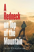 Cover: A Redneck on Top of the Mountain - Archway Publishing