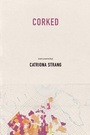 Cover: Corked - Talonbooks