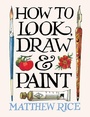 Cover: How to Look, Draw & Paint - Ilex Press