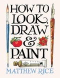 Cover: How to Look, Draw & Paint - Ilex Press
