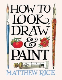 Enlarge image Cover: How to Look, Draw & Paint - Ilex Press
