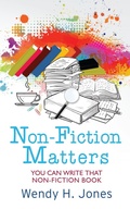 Cover: Non-Fiction Matters: You Can Write That Non-Fiction Book (Writing Matters) - Wendy H. Jones