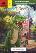 Cover: T-Rex Goes to School (Graded Readers) - Alphabet Publishing