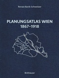 Cover: Planungsatlas Wien 1867-1918 - Birkh&auml;user