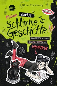Abbildung von: Meine übelst schlimme Geschichte!!! Tagebuch einer Vampirin (2) - Arena