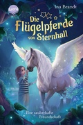 Cover: Die Fl&uuml;gelpferde von Sternhall (1). Eine zauberhafte Freundschaft - Arena