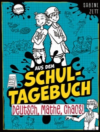 Abbildung von: Aus dem Schultagebuch (3). Deutsch, Mathe, Chaos! - Arena