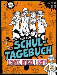 Abbildung von: Aus dem Schultagebuch (4). Schock, Grusel, Eltern! - Arena