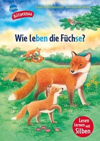 Abbildung von: Sachwissen für Erstleser. Wie leben die Füchse? - Arena