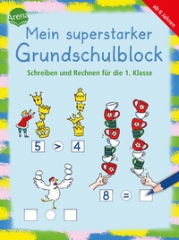Abbildung von: Mein superstarker Grundschulblock. Schreiben und Rechnen für die 1. Klasse - Arena