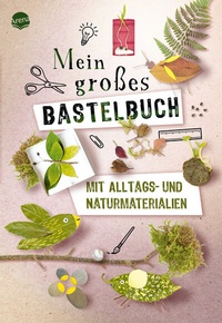 Abbildung von: Mein großes Bastelbuch mit Alltags- und Naturmaterialien - Arena