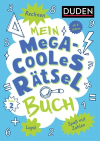 Abbildung von: Mein megacooles Rätselbuch - Rechnen | Logik | Spaß mit Zahlen - ab 8 Jahren - Band 2 - Duden