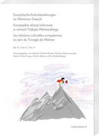 Abbildung von: Europäische Kulturbeziehungen im Weimarer Dreieck. Europejskie relacje kulturowe w ramach Trójkata Weimarskiego. Les relations culturelles européennes au sein du Triangle de Weimar - Harrassowitz Verlag