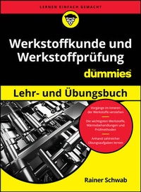 Abbildung von: Werkstoffkunde und Werkstoffprüfung für Dummies Lehr- und Übungsbuch - Wiley-VCH