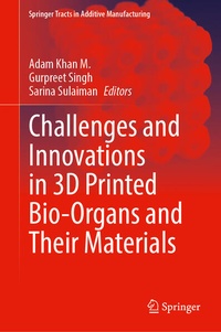Enlarge image Cover: Challenges and Innovations in 3D Printed Bio-Organs and Their Materials - Springer