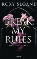 Cover: Break My Rules - Oxford Legacy - Blanvalet
