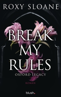 Abbildung von: Break My Rules - Oxford Legacy - Blanvalet